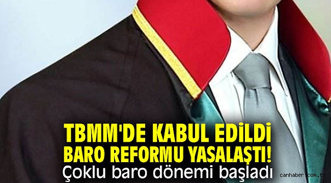 Baro Reformu yasalaştı! Türkiye'de çoklu baro dönemi başladı