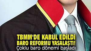 Baro Reformu yasalaştı! Türkiye'de çoklu baro dönemi başladı