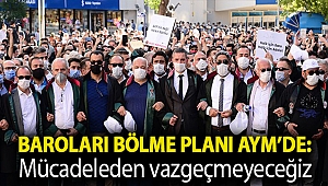 Baroları bölme planı AYM’de: Mücadeleden vazgeçmeyeceğiz