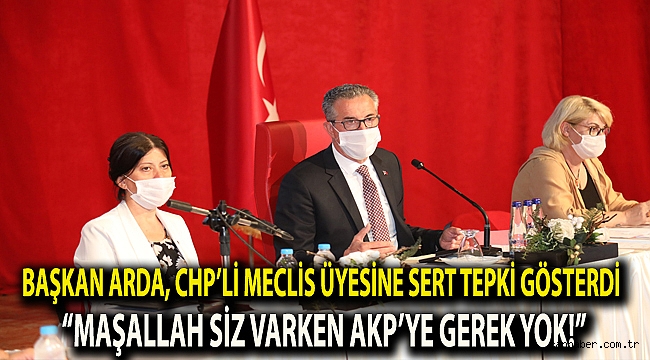 Başkan Arda, CHP'li meclis üyesine sert tepki gösterdi