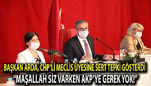 Başkan Arda, CHP'li meclis üyesine sert tepki gösterdi