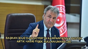 Başkan İduğ'dan Soyer'in kampanyasına destek: Artık havai fişek kullanılmayacak!