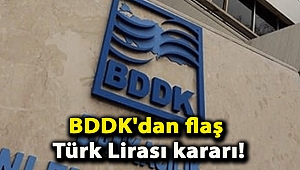 BDDK'dan flaş Türk Lirası kararı!