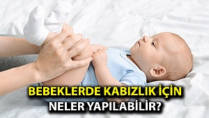 Bebeklerde kabızlık için neler yapılabilir?