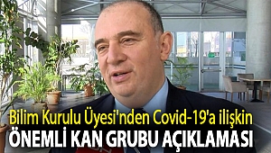 Bilim Kurulu Üyesi'nden Covid-19'a ilişkin önemli kan grubu açıklaması