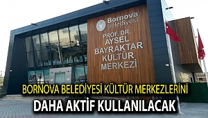 Bornova Belediyesi kültür merkezlerini daha aktif kullanılacak