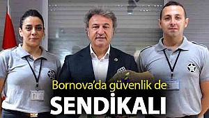 Bornova'da güvenlik de sendikalı