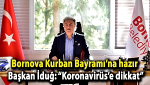 Bornova Kurban Bayramı’na hazır Başkan İduğ: “Koronavirüs’e dikkat”