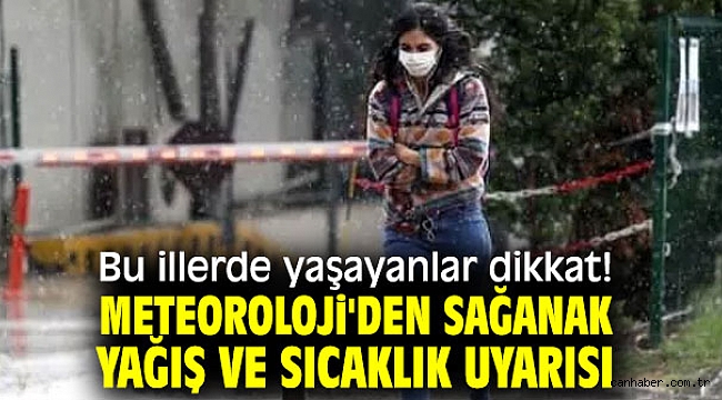 Bu illerde yaşayanlar dikkat! Meteoroloji'den sağanak yağış ve sıcaklık uyarısı