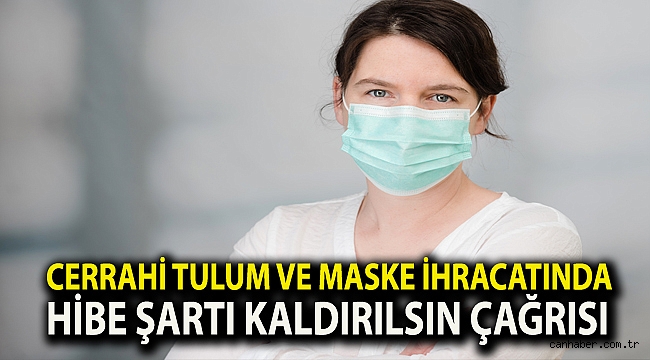 Cerrahi tulum ve maske ihracatında hibe şartı kaldırılsın çağrısı