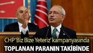CHP ‘Biz Bize Yeteriz’ kampanyasında toplanan paranın takibinde