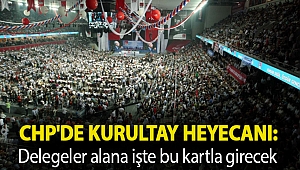 CHP'de kurultay heyecanı: Delegeler alana işte bu kartla girecek