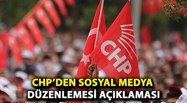CHP'den sosyal medya düzenlemesi açıklaması