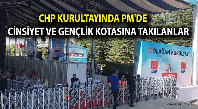 CHP Kurultayında PM'de cinsiyet ve gençlik kotasına takılanlar