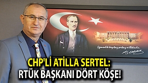 CHP'li Atilla Sertel: RTÜK Başkanı dört köşe!