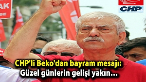 CHP'li Beko'dan bayram mesajı: Güzel günlerin gelişi yakın…