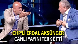 CHP'li Erdal Aksünger canlı yayını terk etti