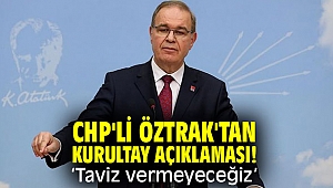 CHP'li Öztrak'tan kurultay açıklaması! Taviz vermeyeceğiz