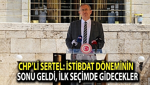 CHP’li Sertel: İstibdat döneminin sonu geldi, ilk seçimde gidecekler