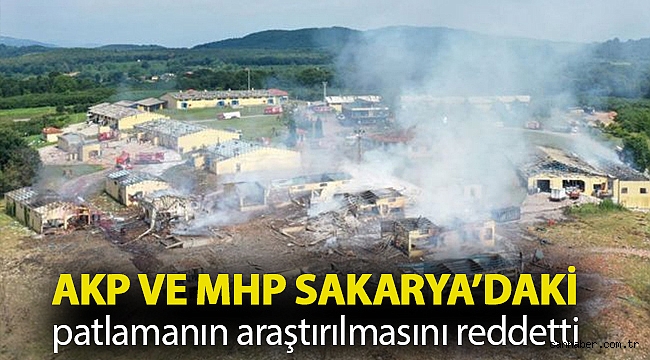 CHP, Sakarya'daki havai fişek fabrikası patlamasının araştırılmasını istedi; AKP ve MHP reddetti