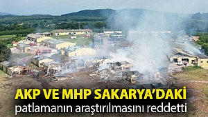 CHP, Sakarya'daki havai fişek fabrikası patlamasının araştırılmasını istedi; AKP ve MHP reddetti