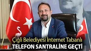 Çiğli Belediyesi İnternet Tabanlı Telefon Santraline Geçti
