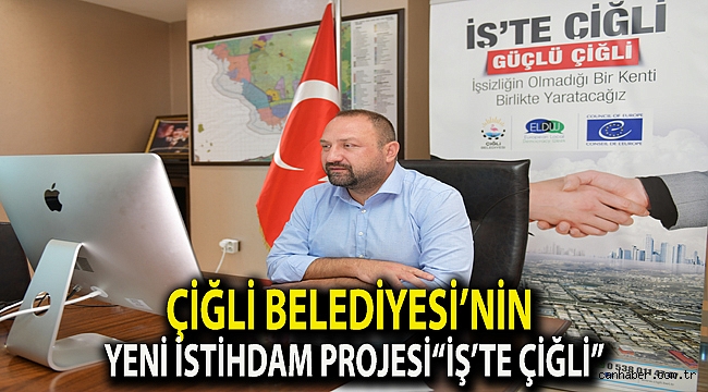 Çiğli Belediyesi’nin Yeni İstihdam Projesi“İş’te Çiğli”