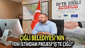 Çiğli Belediyesi’nin Yeni İstihdam Projesi“İş’te Çiğli”