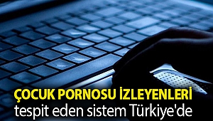 Çocuk pornosu izleyenleri tespit eden sistem Türkiye'de