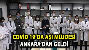 Covid 19’da aşı müjdesi Ankara’dan geldi