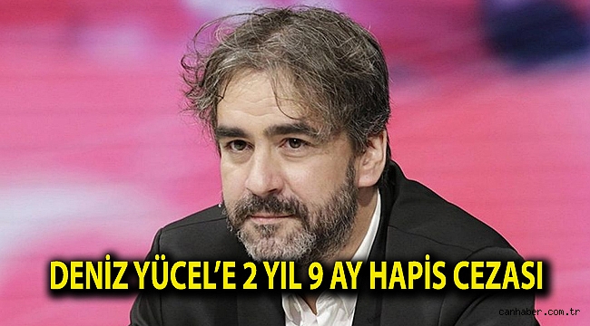 Deniz Yücel’e 2 yıl 9 ay hapis cezası