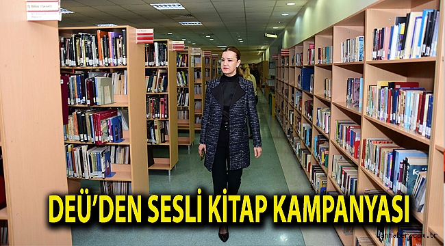 DEÜ’DEN SESLİ KİTAP KAMPANYASI
