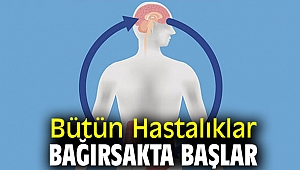 Dikkat! Bütün Hastalıklar Bağırsakta Başlar