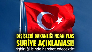 Dışişleri Bakanlığı'ndan flaş Suriye açıklaması!