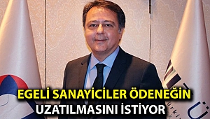EGELİ SANAYİCİLER ÖDENEĞİN UZATILMASINI İSTİYOR