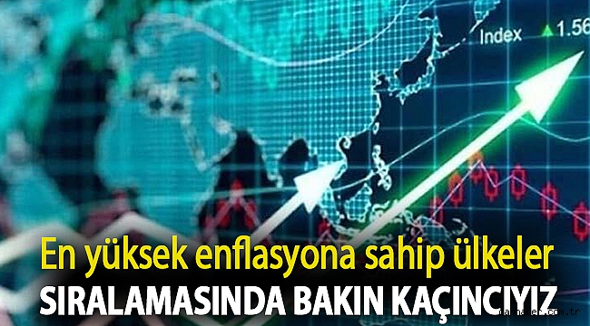 En yüksek enflasyona sahip ülkeler sıralamasında bakın kaçıncıyız