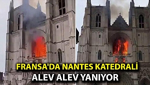 Fransa'da Nantes Katedrali alev alev yanıyor