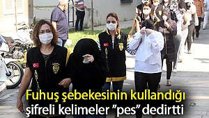 Fuhuş şebekesinin kullandığı şifreli kelimeler ”pes” dedirtti