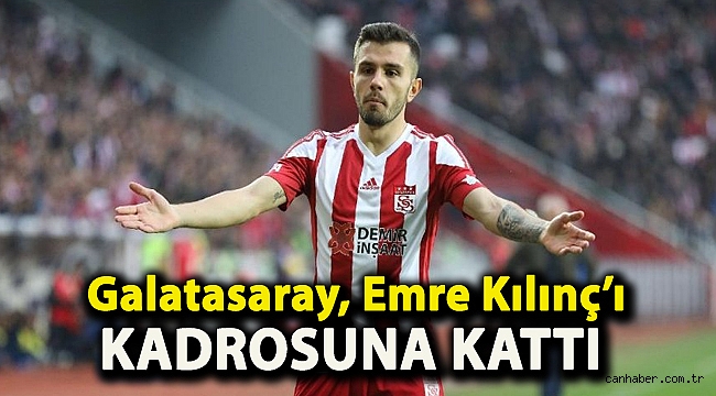 Galatasaray, Emre Kılınç’ı kadrosuna kattı