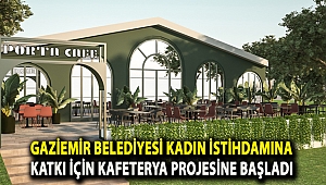Gaziemir Belediyesi kadın istihdamına katkı için kafeterya projesine başladı