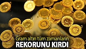 Gram altın tüm zamanların rekorunu kırdı