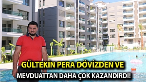 Gültekin Pera Dövizden ve Mevduattan Daha Çok Kazandırdı!
