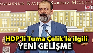 HDP’li Tuma Çelik’le ilgili yeni gelişme