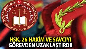 HSK, 26 hakim ve savcıyı görevden uzaklaştırdı!