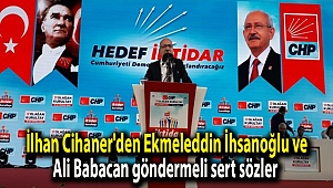 İlhan Cihaner'den Ekmeleddin İhsanoğlu ve Ali Babacan göndermeli sert sözler