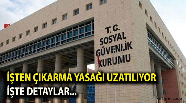 İşten çıkarma yasağı Haziran 2021'e kadar uzayabilecek