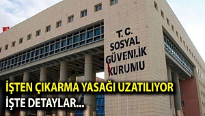 İşten çıkarma yasağı Haziran 2021'e kadar uzayabilecek