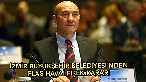 İzmir Büyükşehir Belediyesi'dan dikkat çeken 'havai fişek' kararı!