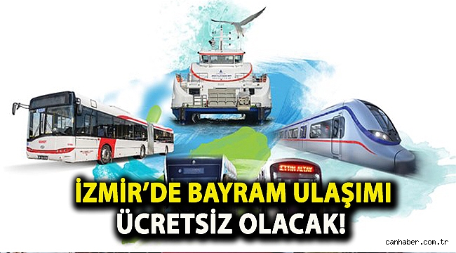 İzmir’de bayram ulaşımı ücretsiz olacak!