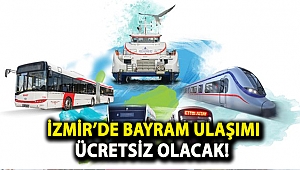 İzmir’de bayram ulaşımı ücretsiz olacak!